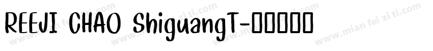 REEJI CHAO ShiguangT字体转换